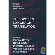 The Spoken Language Translator by Edited by Manny Rayner , David Carter , Pierrette Bouillon , Vassilis Digalakis , Mats Wirén, 9780521770774