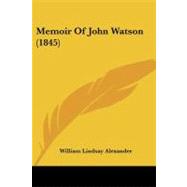Memoir of John Watson by Alexander, William Lindsay, 9781104190774