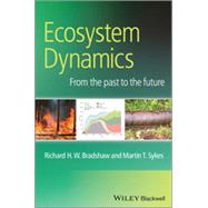 Ecosystem Dynamics From the Past to the Future by Bradshaw, Richard H. W.; Sykes, Martin T., 9781119970774