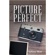 Picture Perfect by Shaw, Laverne, 9781543450774