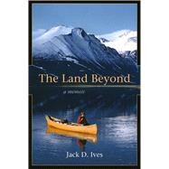 The Land Beyond by Ives, Jack D., 9781602230774