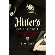Hitler's Secret Army by Tate, Tim, 9781643130774