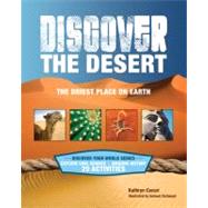 Discover the Desert : The Driest Place on Earth by Ceceri, Kathryn; Carbaugh, Sam, 9781934670774
