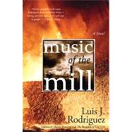 Music of the Mill by Rodriguez, Luis J., 9780060560775