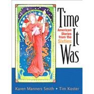 Time It Was: American Stories from the Sixties by Smith; Karen Manners, 9780131840775