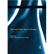 Sport and Urban Space in Europe: Facilities, Industries, Identities by Terret; Thierry, 9781138910775