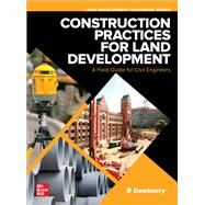 Construction Practices for Land Development: A Field Guide for Civil Engineers by Dewberry, 9781260440775