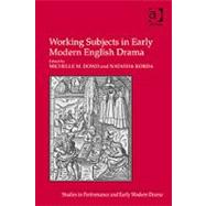 Working Subjects in Early Modern English Drama by Dowd,Michelle M., 9781409410775
