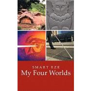My Four Worlds by Eze, Smart, 9781452050775