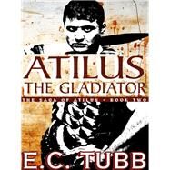 Atilus the Gladiator by E. C. Tubb, 9781479400775