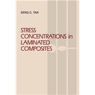 Stress Concentrations in Laminated Composites by Tan; Seng C., 9781566760775