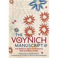The Voynich Manuscript The Complete Edition of the World' Most Mysterious and Esoteric Codex by Skinner, Dr. Stephen, 9781786780775