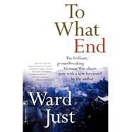 To What End? by Just, Ward, 9781891620775