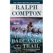 Ralph Compton the Badlands Trail by Brandt, Lyle; Compton, Ralph, 9780593100776