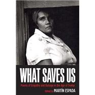 What Saves Us by Espada, Martín; Alvarez, Julia (CON); Anderson, Doug (CON); Ayala, Naomi (CON); Balthaser, Benjamin (CON), 9780810140776