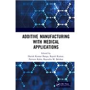 Additive Manufacturing with Medical Applications by Rajendra M. Belokar, 9781032110776