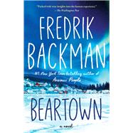 Beartown A Novel by Backman, Fredrik, 9781501160776