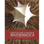 Hands-on Start to Wolfram Mathematica by Hastings, Cliff; Mischo, Kelvin; Morrison, Michael, 9781579550776
