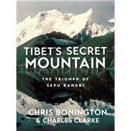 Tibet's Secret Mountain by Chris Bonington; Charles Clarke, 9781912560776