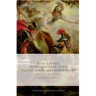 Ilias Latina Introduction, Text, Translation, and Commentary by Green, Steven J., 9780198870777