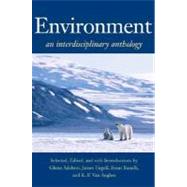 Environment : An Interdisciplinary Anthology by Selected, Edited, and with Introductions by Glenn Adelson, James Engell, Brent Ranalli, and K. P. Van Anglen, 9780300110777