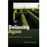 Believing Again by Lundin, Roger, 9780802830777