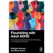 Flourishing with Adult ADHD by Elizabeth Ahmann; Micah Saviet, 9781040570777