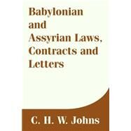Babylonian and Assyrian Laws, Contracts and Letters by Johns, C. H. W., 9781410210777