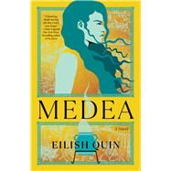 Medea A Novel by Quin, Eilish, 9781668020777