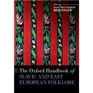 The Oxford Handbook of Slavic and East European Folklore by Beissinger, Margaret H., 9780190080778