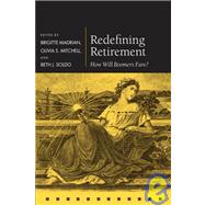 Redefining Retirement How Will Boomers Fare? by Madrian, Brigitte; Mitchell, Olivia S.; Soldo, Beth J., 9780199230778