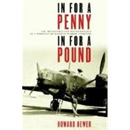 In For a Penny, In For a Pound The Adventures and Misadventures of a Wireless Operator in Bomber Command by Hewer, Howard, 9780385660778