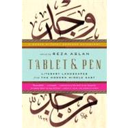 Tablet & Pen Literary Landscapes from the Modern Middle East by Aslan, Reza, 9780393340778