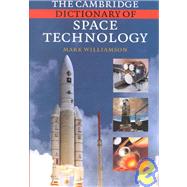 The Cambridge Dictionary of Space Technology by Mark Williamson, 9780521660778