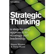 Strategic Thinking : A Nine Step Approach to Strategy and Leadership for Managers and Marketers by Wootton, Simon, 9780749460778