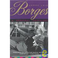 A Personal Anthology by Borges, Jorge Luis, 9780802130778