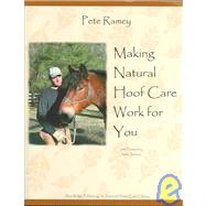 Making Natural Hoof Care Work for You by Ramey, Pete, 9780965800778