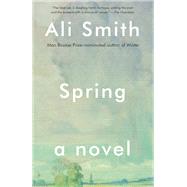 Spring A Novel by SMITH, ALI, 9781101870778