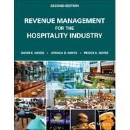 Revenue Management for the Hospitality Industry by Hayes, David K.; Hayes , Joshua D.; Hayes , Peggy A., 9781119790778