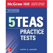 McGraw Hill 5 TEAS Practice Tests, Fifth Edition by Kathy A. Zahler, 9781265530778