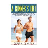A Runner's Diet by Alexander, Chris; Kephart, Barry, 9781508620778