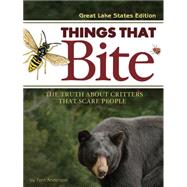 Things That Bite: Great Lakes Edition A Realistic Look at Critters That Scare People by Anderson, Tom, 9781591930778