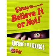 Ripley's Believe It or Not! Dare to Look! by Tibballs, Geoff; Proud, James (CON); Barratt, Judy; McFall, Sally, 9781609910778