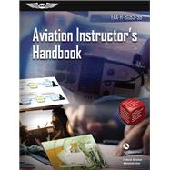 Aviation Instructor's Handbook by Federal Aviation Administration, 9781644250778