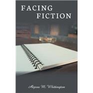 Facing Fiction by Whittington, Alyssa M., 9781984510778