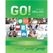 GO! with Office 2016 Volume 1 by Gaskin, Shelley; Vargas, Alicia; Geoghan, Debra; Graviett, Nancy, 9780134320779