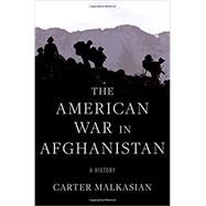 The American War in Afghanistan A History by Malkasian, Carter, 9780197550779