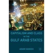 Capitalism and Class in the Gulf Arab States by Hanieh, Adam, 9780230110779
