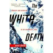 The White Death Tragedy and Heroism in an Avalanche Zone by JENKINS, MCKAY, 9780385720779