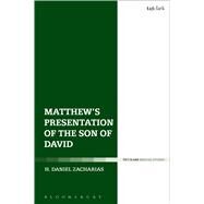 Matthews Presentation of the Son of David by Zacharias, H. Daniel, 9780567670779